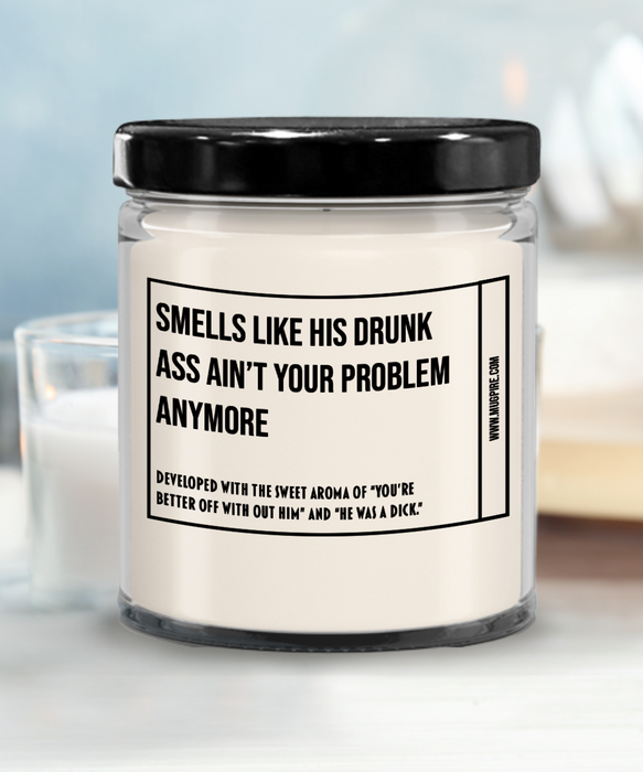 Breakup Gift, Divorce Gift, Breakup Candle, Divorce Candle, Divorce Party Gift, Smells Like His Drunk Ass Ain't Your Problem Anymore Candle