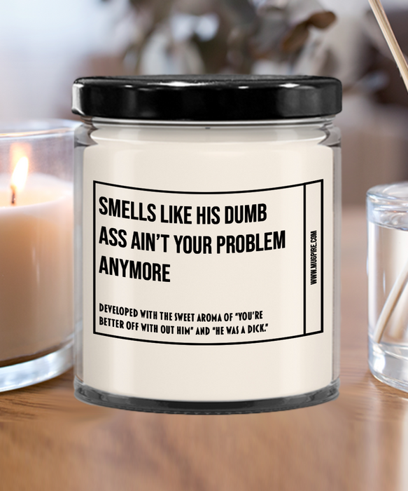 Breakup Gift, Divorce Gift, Breakup Candle, Divorce Candle, Divorce Party Gift, Smells Like His Dumb Ass Ain't Your Problem Anymore Candle