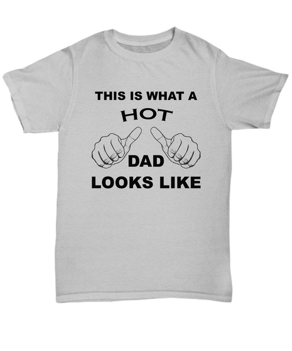 Hot Dad Shirt | This is what a hot dad looks like Mens tee shirt t-shirt tshirt Father's Day gift Funny Dad Shirt Gift for Daddy