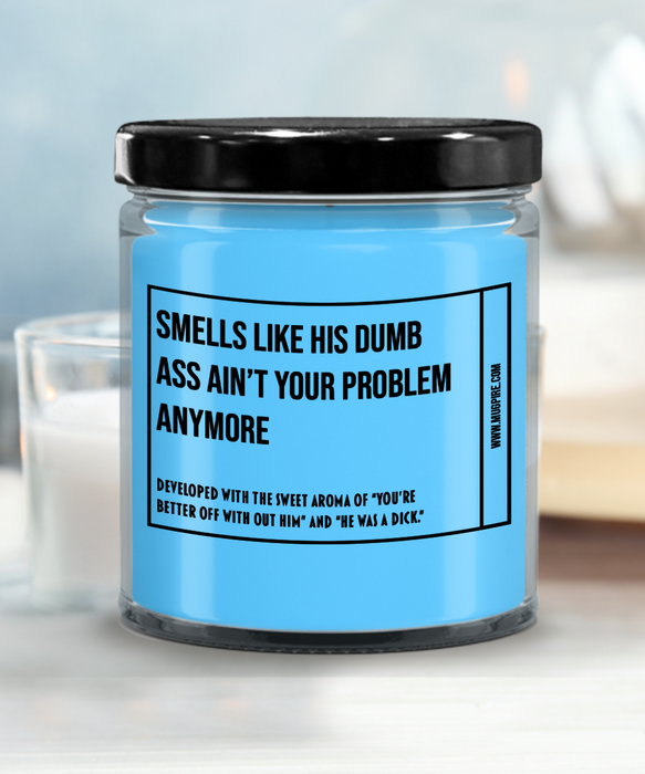 Breakup Gift, Divorce Gift, Breakup Candle, Divorce Candle, Divorce Party Gift, Smells Like His Dumb Ass Ain't Your Problem Anymore Candle