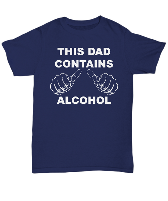 This Dad Contains Alcohol, Funny Dad Shirt, Fathers Day Tee Shirt, Perfect Data T-Shirt, TShirt Drinking for Dad