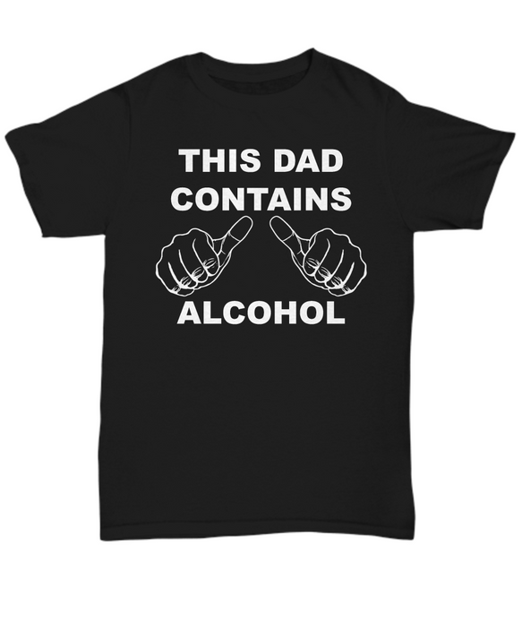 This Dad Contains Alcohol, Funny Dad Shirt, Fathers Day Tee Shirt, Perfect Data T-Shirt, TShirt Drinking for Dad