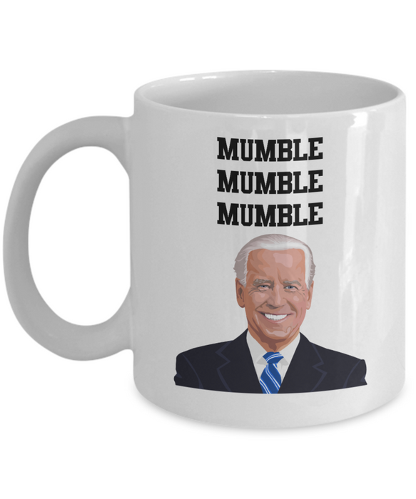 Joe Biden 'Mumble Mumble Mumble' Funny Coffee Mug - Political Humor Gift, Election 2024, Trump, Republican Gift