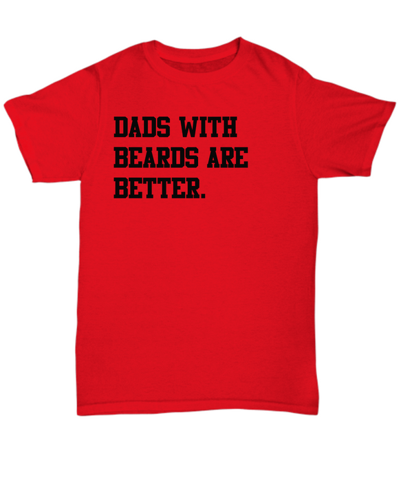 Dad Beard Gift, Funny Dad Shirt, Fathers Day Gift, Dads with beards are better, Gift for Dad, Cool Dad Shirt, New Dad Gift, Fathers Day Shirt,Funny Dad Gift