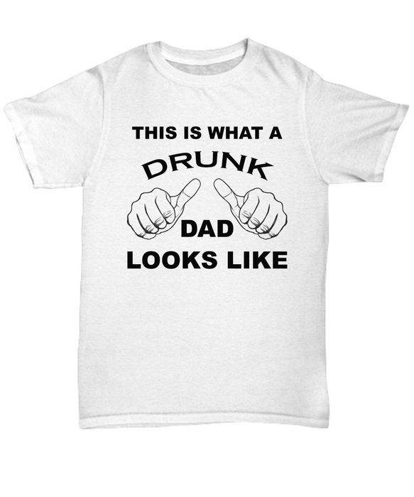 Drunk Dad Shirt | This is what a Drunk dad looks like Mens tee shirt t-shirt tshirt Father's Day gift Funny Dad Shirt Gift for Daddy