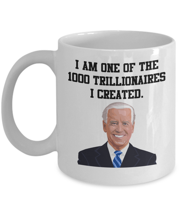 Joe Biden Trillionaire Mug, 1000 Trillionaires, Republican Mug, 2024 Election, Trump Biden Election, Gift for Republican, Funny Biden