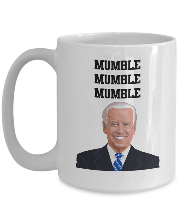 Joe Biden 'Mumble Mumble Mumble' Funny Coffee Mug - Political Humor Gift, Election 2024, Trump, Republican Gift