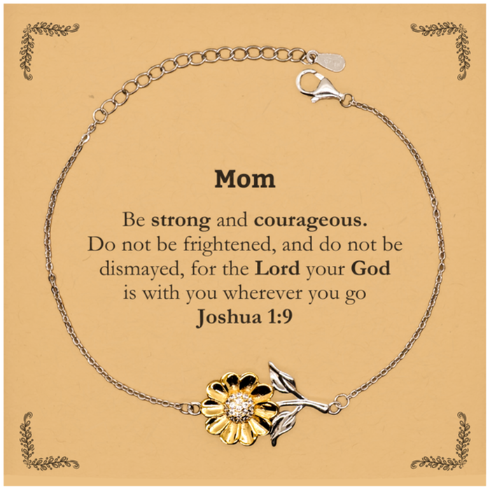 Inspirational Bible Verse Mom Sunflower Bracelet, Mom Be strong and courageous. for the Lord your God is with you wherever you go. Joshua 1:9, Chrsitmas Birthday for Mom