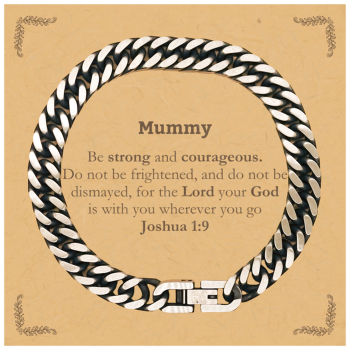 Inspirational Bible Verse Mummy Cuban Link Chain Bracelet, Mummy Be strong and courageous. for the Lord your God is with you wherever you go. Joshua 1:9, Chrsitmas Birthday for Mummy