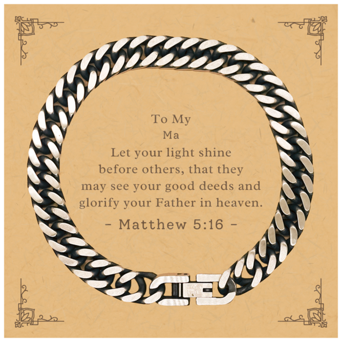 Bible Verse Gifts for Ma, Matthew 5:16, Let your light shine before others. Religious Cuban Link Chain Bracelet for Ma. Unique Christian Gift
