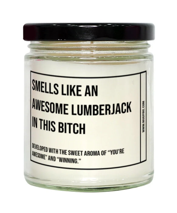 Funny Lumberjack Graduation,Lumberjack Birthday,Lumberjack Father's Day,Lumberjack Appreciation,Lumberjack Unique Lumberjack Gift,Lumberjack Graduation, Awesome, Amazing, Hilarious Candle, Smells Like an Awesome Lumberjack Graduation,Lumberjack Birthday,L
