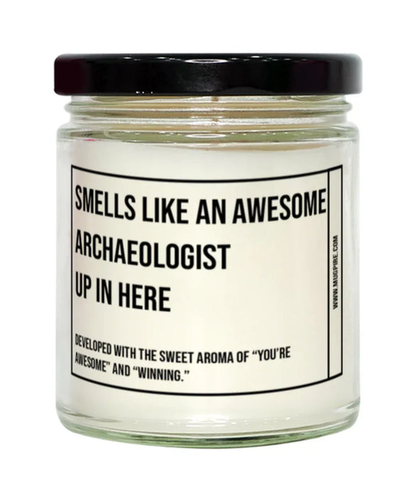 Funny Archaeologist Candle, Smells Like an Awesome Archaeologist, Gift for Archaeologist, Archaeologist Christmas, Adult Archaeologist Humor, Gag Gift Archaeologist, Archaeologist, Birthday, Up In Here