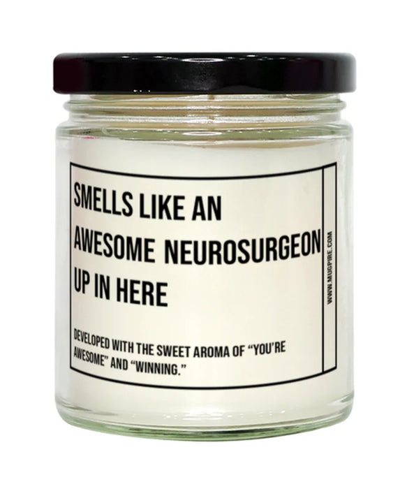 Funny Neurosurgeon Graduation,Neurosurgeon Birthday,Neurosurgeon Father's Day,Neurosurgeon Appreciation,Neurosurgeon Unique Neurosurgeon Gift,Neurosurgeon Graduation, Awesome, Amazing, Hilarious Candle, Smells Like an Awesome Neurosurgeon Graduation,Neuro