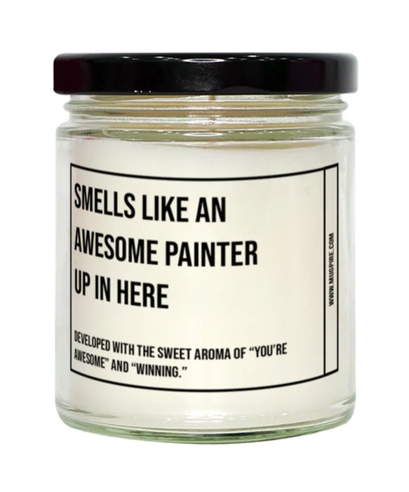 Funny Painter Graduation,Painter Birthday,Painter Father's Day,Painter Appreciation,Painter Unique Painter Gift,Painter Graduation, Awesome, Amazing, Hilarious Candle, Smells Like an Awesome Painter Graduation,Painter Birthday,Painter Father's Day,Painter