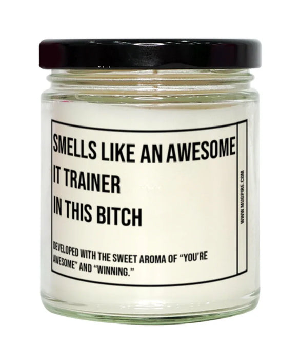 Funny IT Trainer Candle, Smells Like an Awesome IT Trainer, Gift for IT Trainer, Candle for IT Trainer, Adult IT Trainer Humor, Gag Gift IT Trainer, IT Trainer Christmas, Birthday