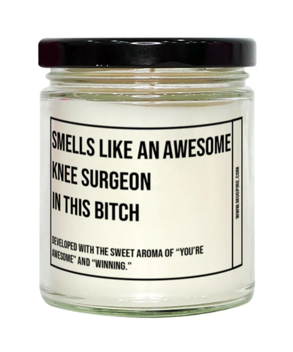 Funny Knee Surgeon Candle, Smells Like an Awesome Knee Surgeon, Gift for Knee Surgeon, Candle for Knee Surgeon, Adult Knee Surgeon Humor, Gag Gift Knee Surgeon, Knee Surgeon Christmas, Birthday