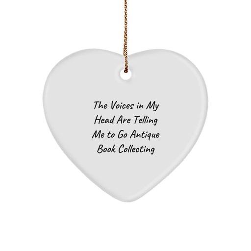 Funny Antique Book Collecting Gifts for Her, Heart Ornament from 'The Voices In My Head Are Telling Me To Go Antique Book Collecting' Quote, Christmas Unique Gifts from Friends - Image 1