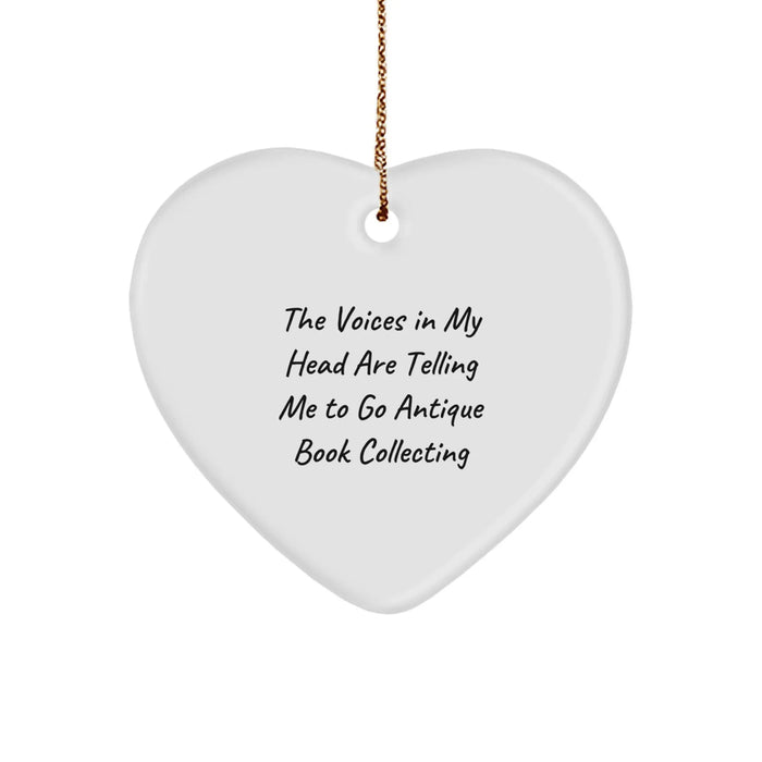 Funny Antique Book Collecting Gifts for Her, Heart Ornament from 'The Voices In My Head Are Telling Me To Go Antique Book Collecting' Quote, Christmas Unique Gifts from Friends - Image 1