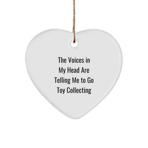 Funny Toy Collecting Gifts for Him, Heart Ornament Quote: The Voices In My Head Are Telling Me To Go Toy Collecting, Unique Christmas Unique Gifts from Son - Image 1