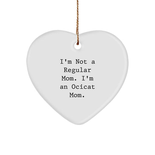 Funny Ocicat Mom Gifts from Mom to Ocicat Lover, Heart Ornament, I'm Not A Regular Mom. I'm An Ocicat Mom. Christmas Unique Gifts - Image 1