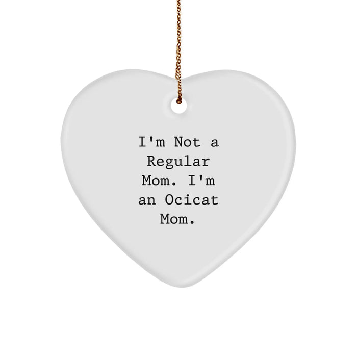 Funny Ocicat Mom Gifts from Mom to Ocicat Lover, Heart Ornament, I'm Not A Regular Mom. I'm An Ocicat Mom. Christmas Unique Gifts - Image 1