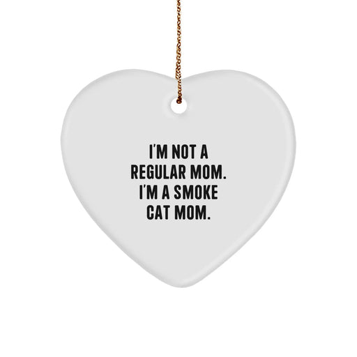 Funny Smoke Cat Heart Ornament Gifts from Mom, Unique Christmas Memorable Presents for Smoke Cat Lovers, I'm Not A Regular Mom. I'm A Smoke Cat Mom. - Image 1