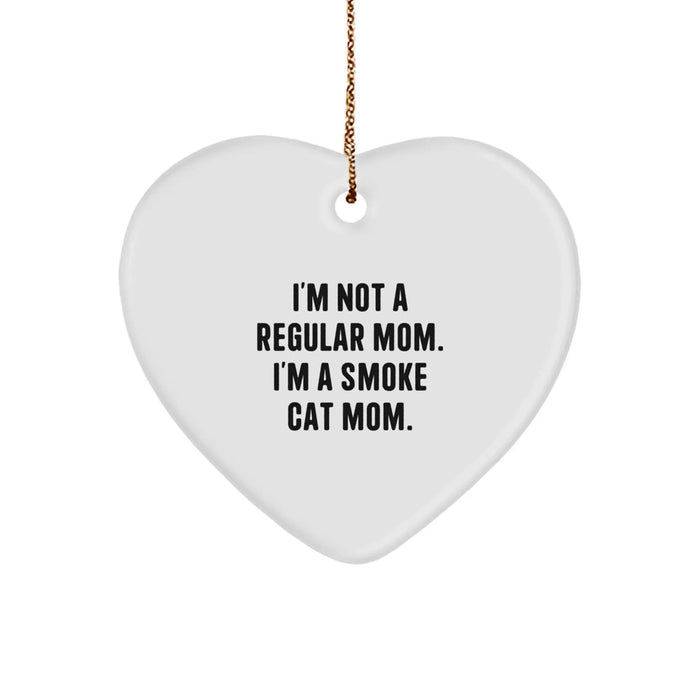Funny Smoke Cat Heart Ornament Gifts from Mom, Unique Christmas Memorable Presents for Smoke Cat Lovers, I'm Not A Regular Mom. I'm A Smoke Cat Mom. - Image 1