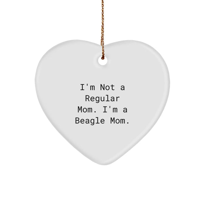 Funny Beagle Dog Mom Gifts for Christmas Unique Heart Ornament, Gifts from the Beagle Mom for Beagle Dog Lover, I'm Not A Regular Mom. I'm A Beagle Mom. - Image 1