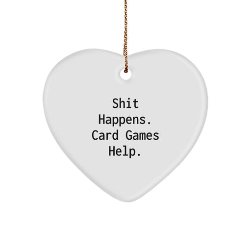 Funny Card Games Gifts for Friends - Heart Ornament with Shit Happens Quote, Gifts from Men for Card Games Lovers, Unique Christmas Unique Gifts - Image 1