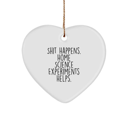 Funny Christmas Unique Gifts from Home Science Experiments Enthusiasts - Heart Ornament, Shit Happens. Home Science Experiments Helps. - Image 1