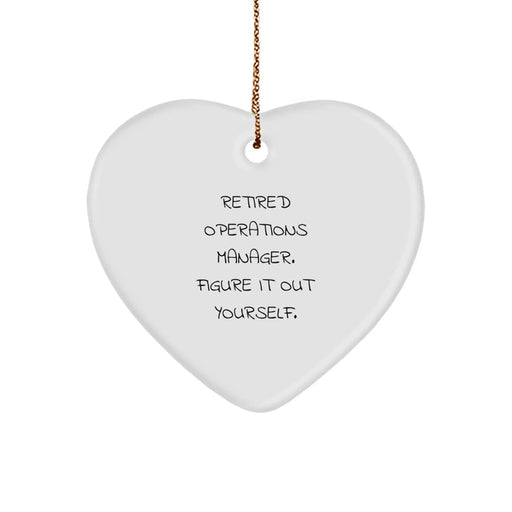 Funny Operations Manager Christmas Unique Gifts from Friends, Heart Ornament for Operations Manager, 'Retired Operations Manager. Figure It Out Yourself.' - Image 1