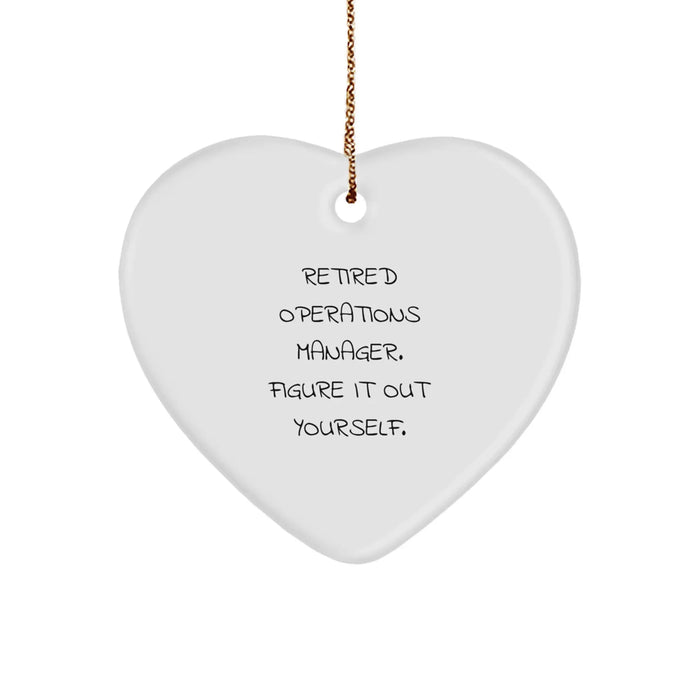 Funny Operations Manager Christmas Unique Gifts from Friends, Heart Ornament for Operations Manager, 'Retired Operations Manager. Figure It Out Yourself.' - Image 1