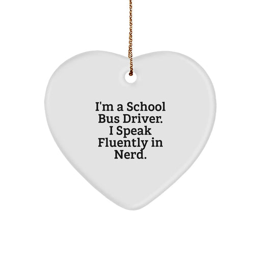 Funny School Bus Driver Gifts for Men - 'I'm A School Bus Driver. I Speak Fluently In genius.' Heart Ornament, Unique Christmas Unique Gifts from Friends - Image 1