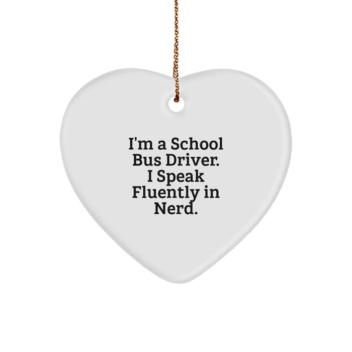 Funny School Bus Driver Gifts for Men - 'I'm A School Bus Driver. I Speak Fluently In genius.' Heart Ornament, Unique Christmas Unique Gifts from Friends - Image 1