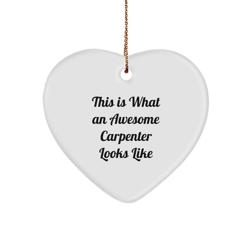 Funny Carpenter Christmas Unique Gifts from Men for Men - 'This Is What An Awesome Carpenter Looks Like' Heart Ornament - Image 1