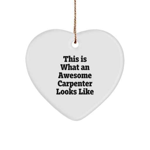 Funny Carpenter Gifts from Men - This Is What An Awesome Carpenter Looks Like Heart Ornament for Carpenter Friends and Family Christmas Unique Gifts - Image 1