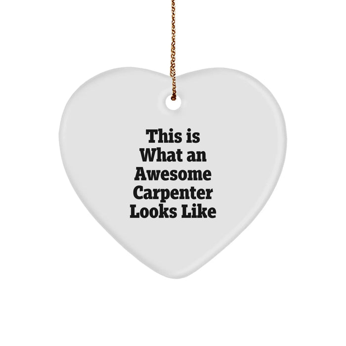 Funny Carpenter Gifts from Men - This Is What An Awesome Carpenter Looks Like Heart Ornament for Carpenter Friends and Family Christmas Unique Gifts - Image 1
