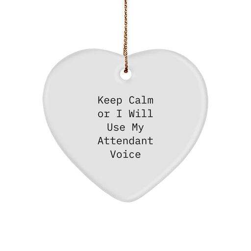 Funny Attendant Gifts from Friends, Keep Calm Or I Will Use My Attendant Voice Heart Ornament for Christmas - Image 1