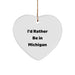 Funny Michigan Gifts from Friends and Family - I'd Rather Be In Michigan Heart Ornament, Christmas Unique Gifts for Michigan Men and Women - Image 1