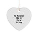 Funny 'I'd Rather Be In New Jersey' Heart Ornament, New Jersey Gifts for Friends, Christmas Unique Gifts for Women, Gifts from Family - Image 1