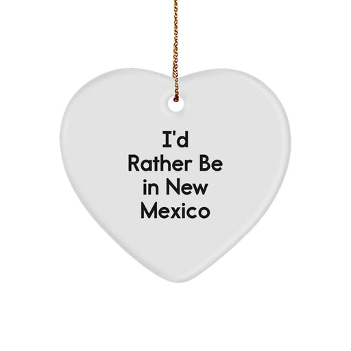 Funny New Mexico Gifts for Men from Friends and Family - Heart Ornament I'd Rather Be In New Mexico Christmas Unique - Image 1