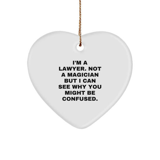 Funny Lawyer Gifts for Men, Unique Heart Ornament, 'I'm A Lawyer. Not A Magician But I Can See Why You Might Be Confused.' - Image 1