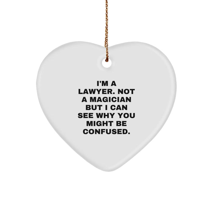 Funny Lawyer Gifts for Men, Unique Heart Ornament, 'I'm A Lawyer. Not A Magician But I Can See Why You Might Be Confused.' - Image 1