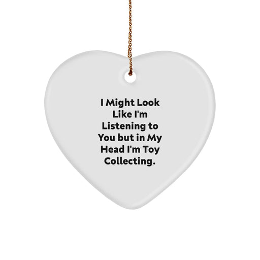 Funny Toy Collecting Gift for Friends - Heart Ornament Quotes - 'I Might Look Like I'm Listening To You But In My Head I'm Toy Collecting' Christmas Unique Gifts from Men to Women - Image 1