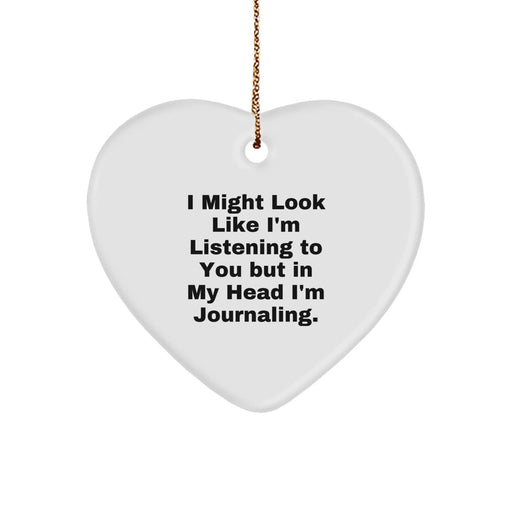 Funny Journaling Gifts from Friends, Heart Ornament with 'I Might Look Like I'm Listening...' - Image 1