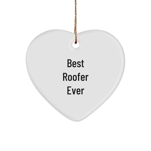 Funny Roofer Gifts from Friends - Heart Ornament, Best Roofer Ever - Image 1