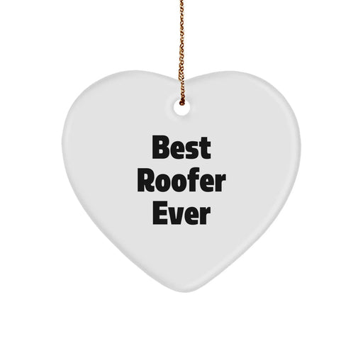 Funny Roofer Gifts from Friends for Christmas Unique Heart Ornament - 'Best Roofer Ever' Quote - Image 1