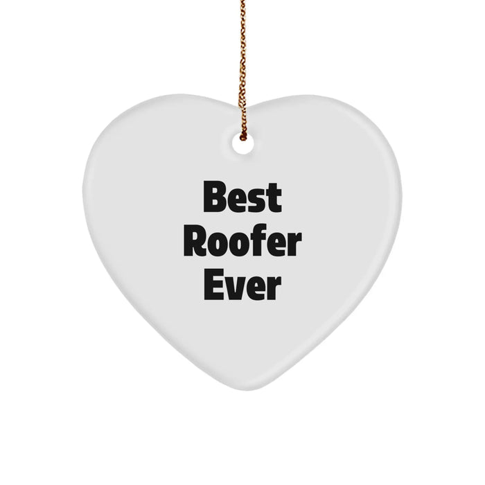 Funny Roofer Gifts from Friends for Christmas Unique Heart Ornament - 'Best Roofer Ever' Quote - Image 1