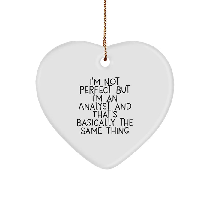Funny Analyst Heart Ornament Gifts for Analyst from Friends, Cute Christmas Unique Gifts for Coworkers, I'm Not Perfect But I'm An Analyst And That's Basically The Same Thing - Image 1