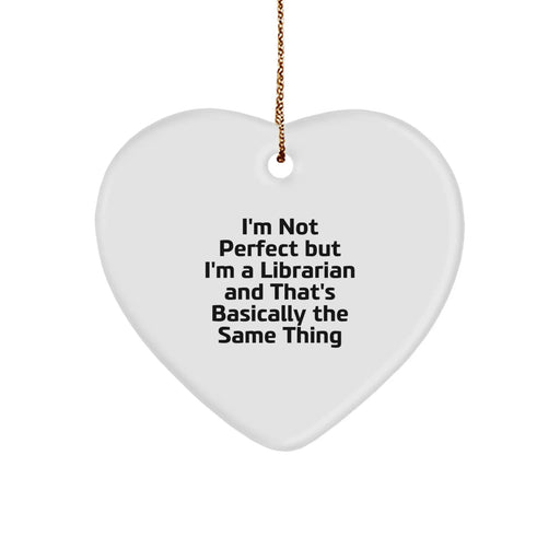 Funny Librarian Gifts for Friends and Family, Heart Ornament with Humorous Quote, Gifts from Friends to Librarian - Image 1